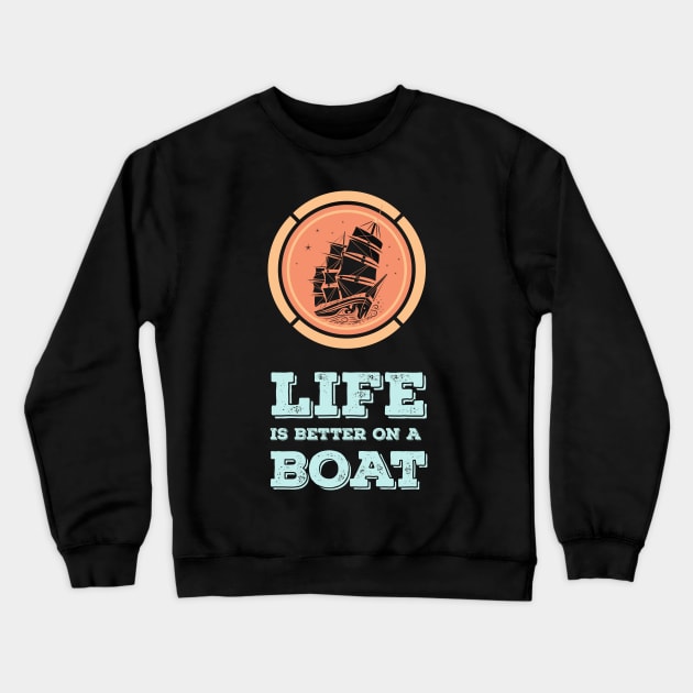 LIFE is better on a BOAT Epic MOTTO for the Sea Captains Crewneck Sweatshirt by Naumovski